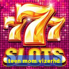 teen mom vizerhd